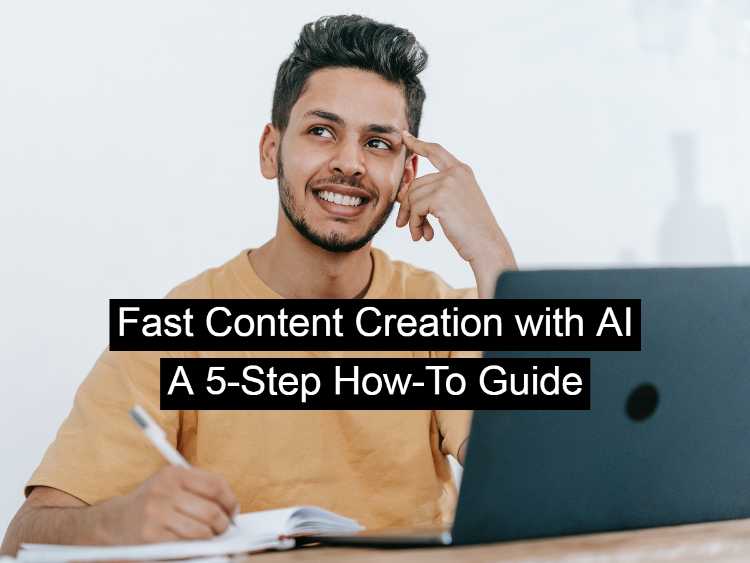 Fast-Content-Creation-with-AI-5-Step-How-To-Guide